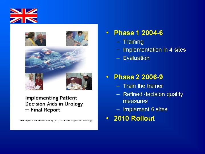  • Phase 1 2004 -6 – Training – Implementation in 4 sites –