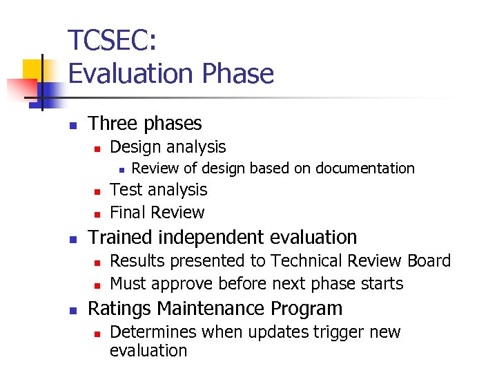 TCSEC: Evaluation Phase n Three phases n Design analysis n n Test analysis Final