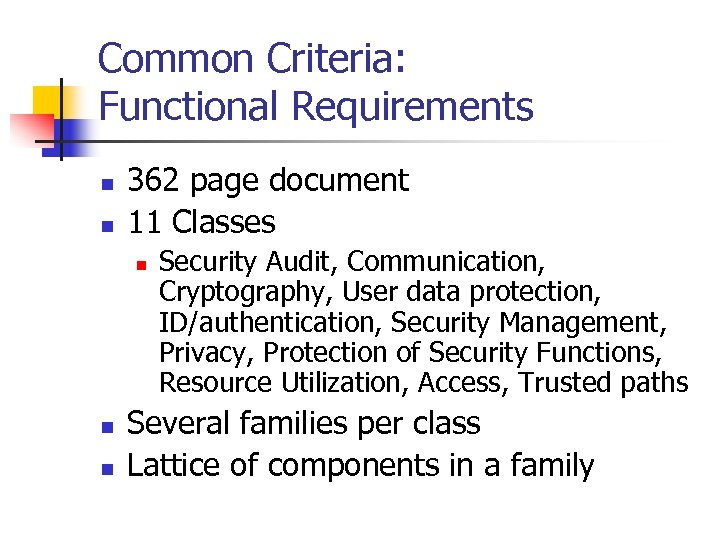 Common Criteria: Functional Requirements n n 362 page document 11 Classes n n n