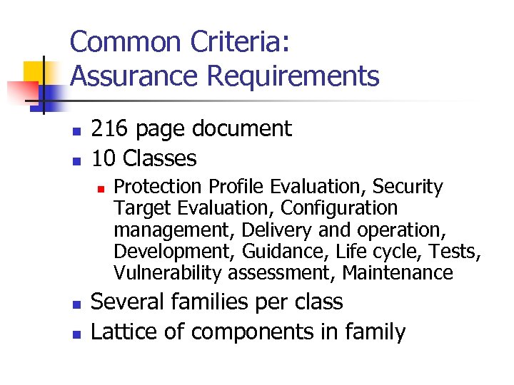Common Criteria: Assurance Requirements n n 216 page document 10 Classes n n n