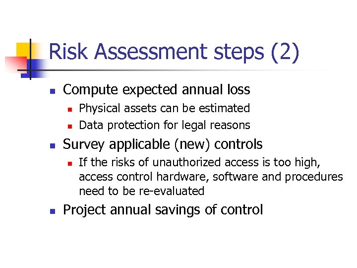 Risk Assessment steps (2) n Compute expected annual loss n n n Survey applicable