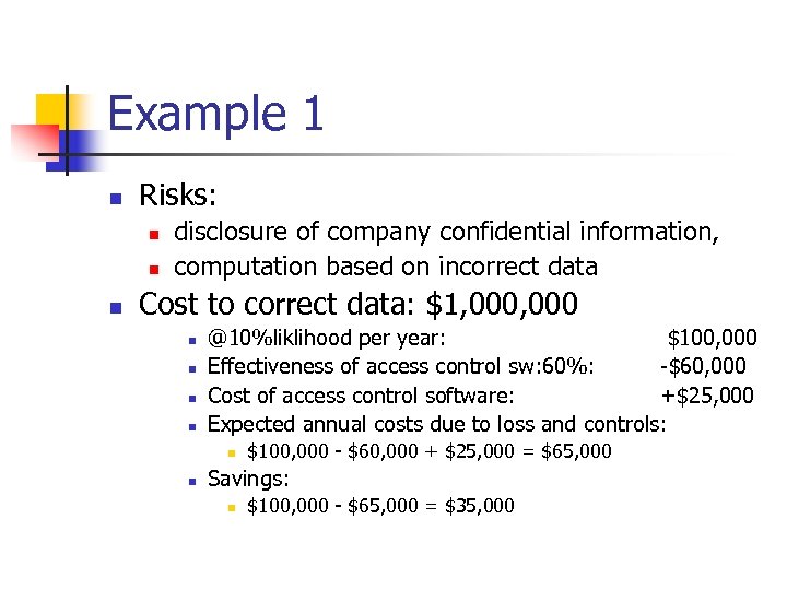 Example 1 n Risks: n n n disclosure of company confidential information, computation based