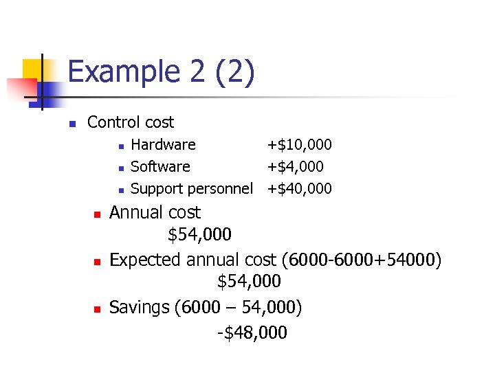 Example 2 (2) n Control cost n n n Hardware +$10, 000 Software +$4,