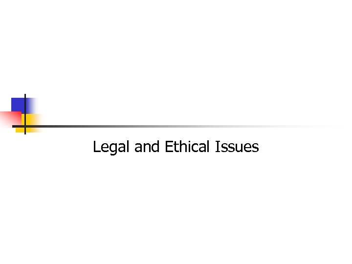 Legal and Ethical Issues 