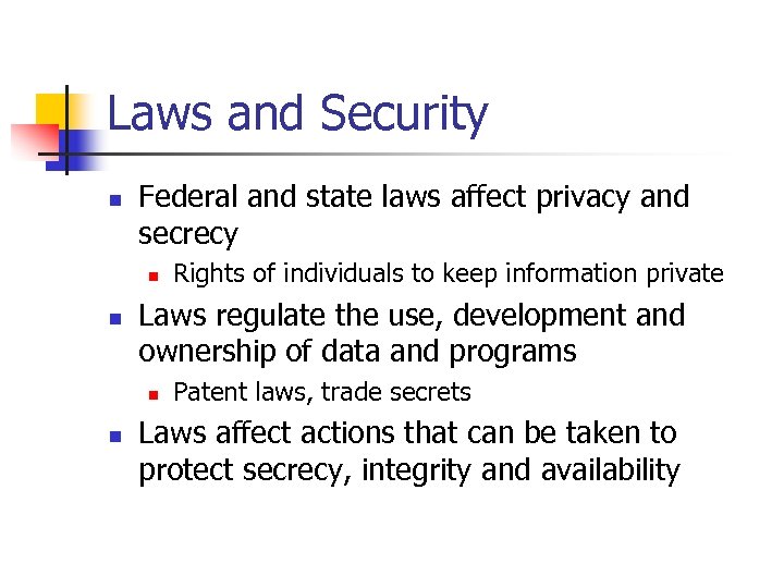 Laws and Security n Federal and state laws affect privacy and secrecy n n