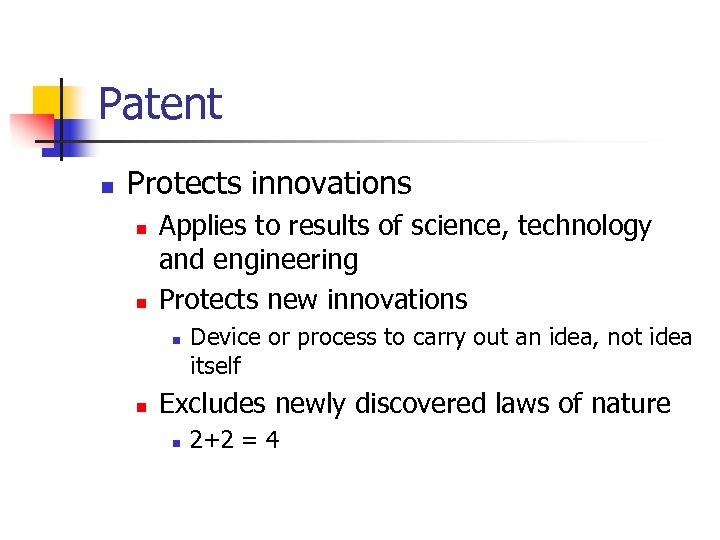 Patent n Protects innovations n n Applies to results of science, technology and engineering