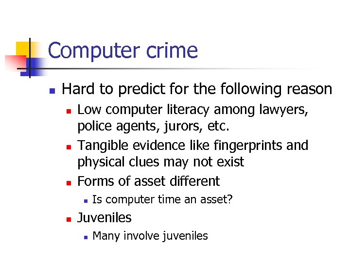 Computer crime n Hard to predict for the following reason n Low computer literacy