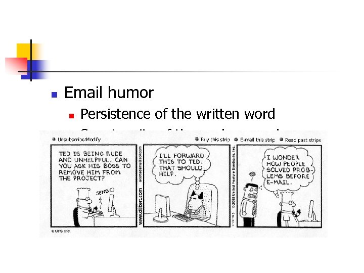 n Email humor n n Persistence of the written word Spontaneity of the spoken