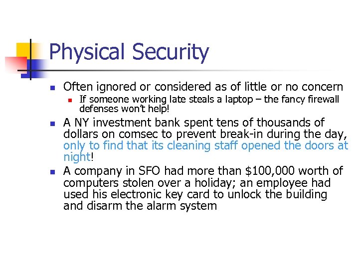 Physical Security n Often ignored or considered as of little or no concern n