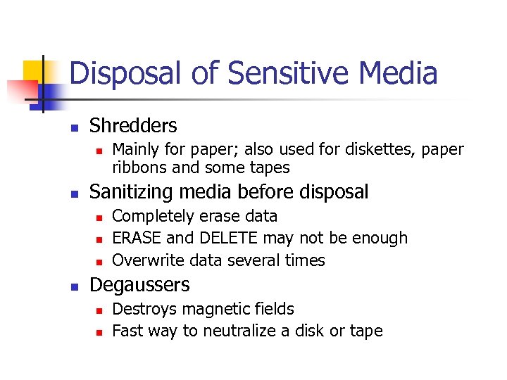 Disposal of Sensitive Media n Shredders n n Sanitizing media before disposal n n
