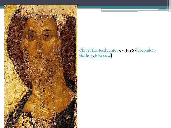 Christ the Redeemer ca. 1410 (Tretyakov Gallery, Moscow) 