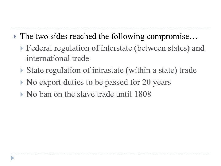  The two sides reached the following compromise… Federal regulation of interstate (between states)