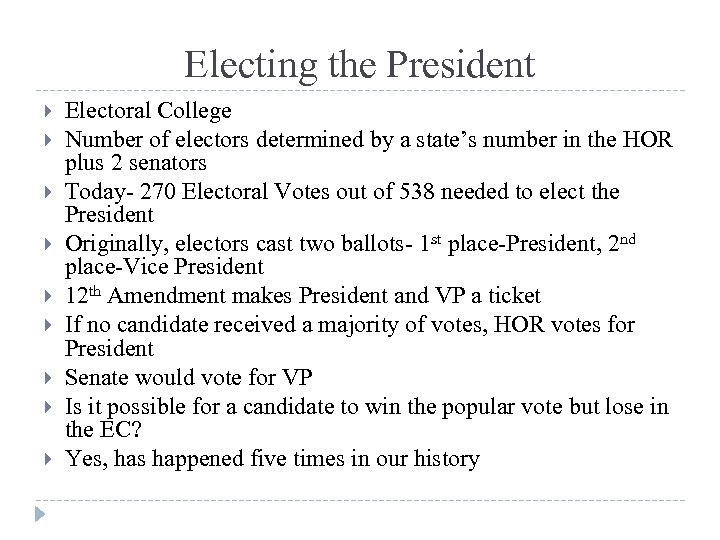 Electing the President Electoral College Number of electors determined by a state’s number in