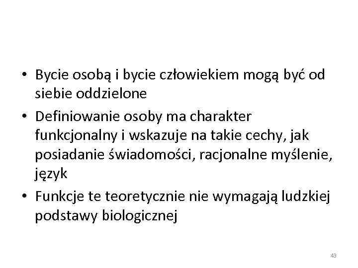  • Bycie osobą i bycie człowiekiem mogą być od siebie oddzielone • Definiowanie