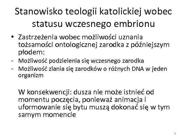 Stanowisko teologii katolickiej wobec statusu wczesnego embrionu • Zastrzeżenia wobec możliwości uznania tożsamości ontologicznej