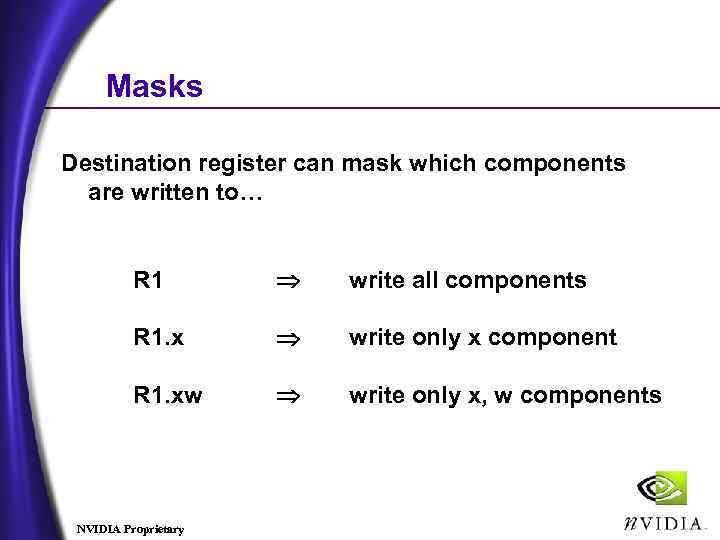 Masks Destination register can mask which components are written to… R 1 write all