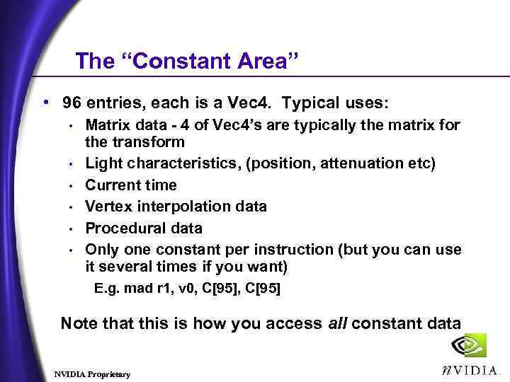 The “Constant Area” • 96 entries, each is a Vec 4. Typical uses: •