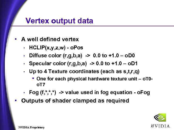 Vertex output data • A well defined vertex HCLIP(x, y, z, w) - o.