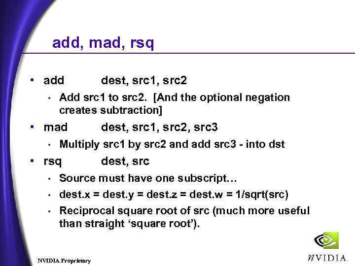 add, mad, rsq • add • Add src 1 to src 2. [And the