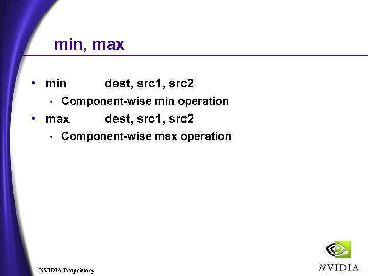 min, max • min • Component-wise min operation • max • dest, src 1,