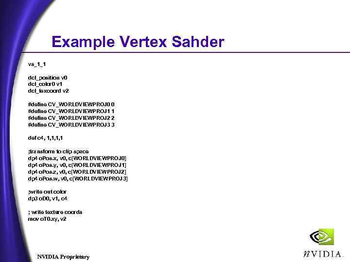 Example Vertex Sahder vs_1_1 dcl_position v 0 dcl_color 0 v 1 dcl_texcoord v 2