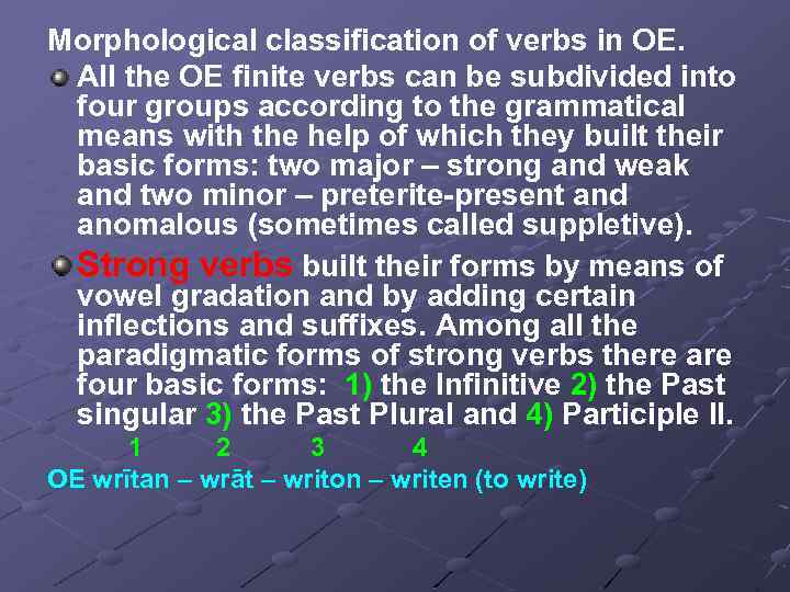 Morphological classification of verbs in OE. All the OE finite verbs can be subdivided