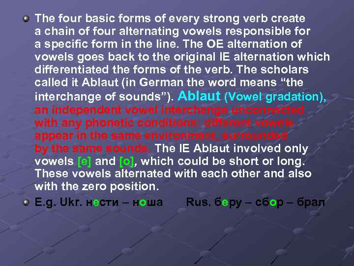 The four basic forms of every strong verb create a chain of four alternating