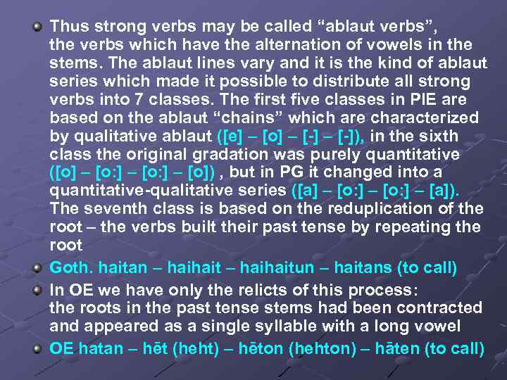 Thus strong verbs may be called “ablaut verbs”, the verbs which have the alternation