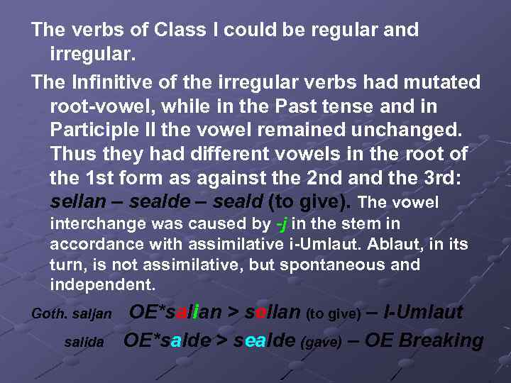 The verbs of Class I could be regular and irregular. The Infinitive of the