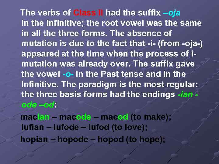 The verbs of Class II had the suffix –oja in the infinitive; the root
