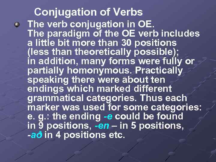 Conjugation of Verbs The verb conjugation in OE. The paradigm of the OE verb