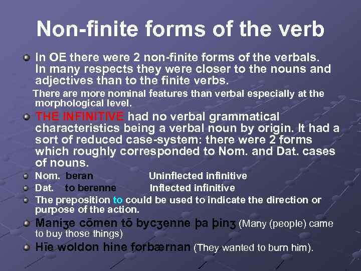 Non-finite forms of the verb In OE there were 2 non-finite forms of the
