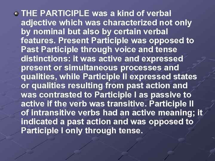 THE PARTICIPLE was a kind of verbal adjective which was characterized not only by