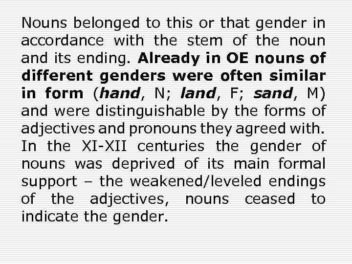 Nouns belonged to this or that gender in accordance with the stem of the