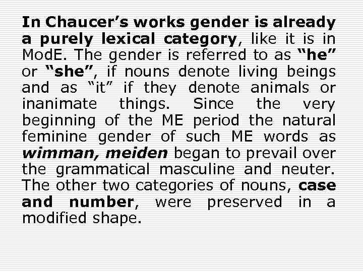 In Chaucer’s works gender is already a purely lexical category, like it is in