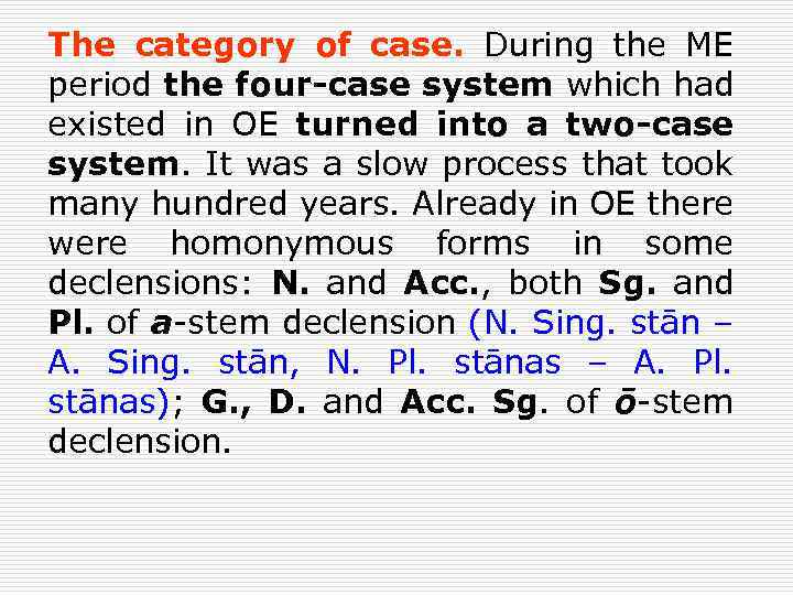 The category of case. During the ME period the four-case system which had existed