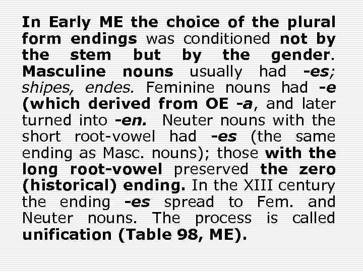 In Early ME the choice of the plural form endings was conditioned not by