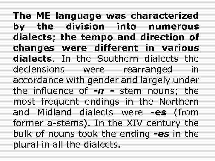 The ME language was characterized by the division into numerous dialects; the tempo and