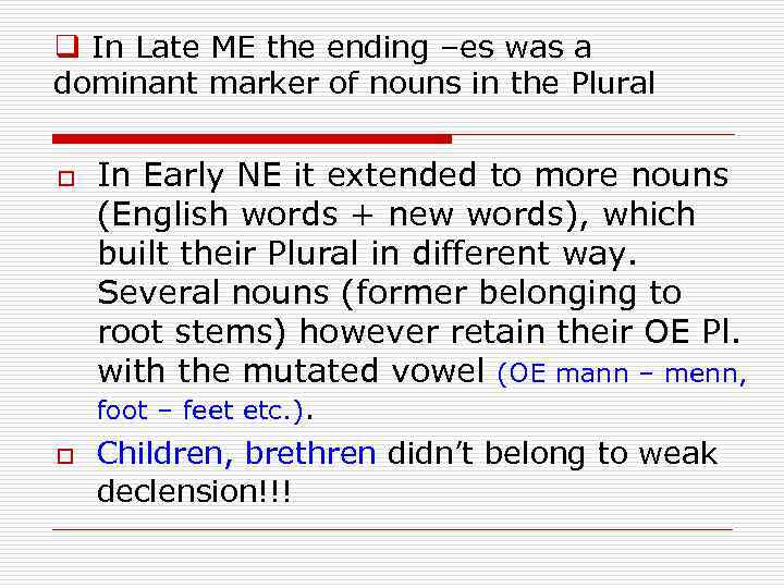 q In Late ME the ending –es was a dominant marker of nouns in