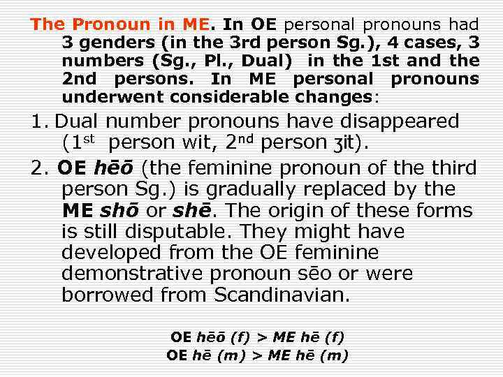 The Pronoun in ME. In OE personal pronouns had 3 genders (in the 3