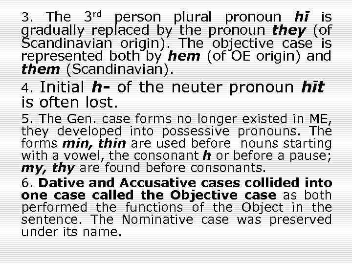 3. The 3 rd person plural pronoun hī is gradually replaced by the pronoun