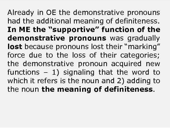 Already in OE the demonstrative pronouns had the additional meaning of definiteness. In ME