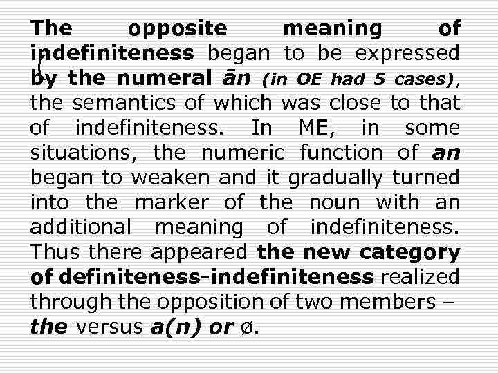 The opposite meaning of indefiniteness began to be expressed ( by the numeral ān