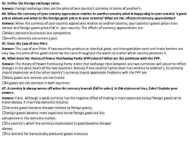 43. Define the foreign exchange rates. Answer: Foreign exchange rates are the price of