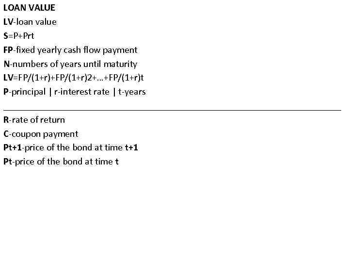 LOAN VALUE LV-loan value S=P+Prt FP-fixed yearly cash flow payment N-numbers of years until