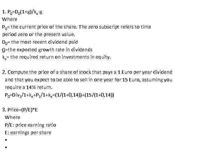  1. P 0=D 0(1+g)/ke-g Where P 0= the current price of the share.