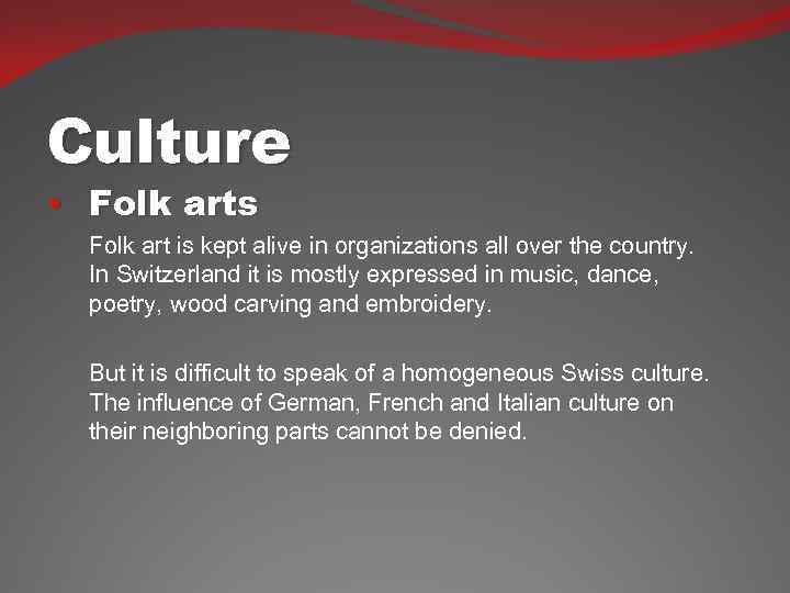 Culture • Folk arts Folk art is kept alive in organizations all over the