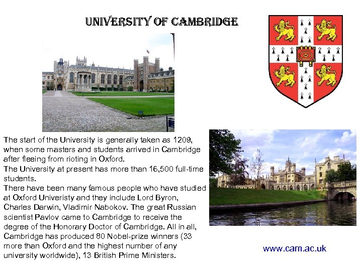 university of cambridge The start of the University is generally taken as 1209, when