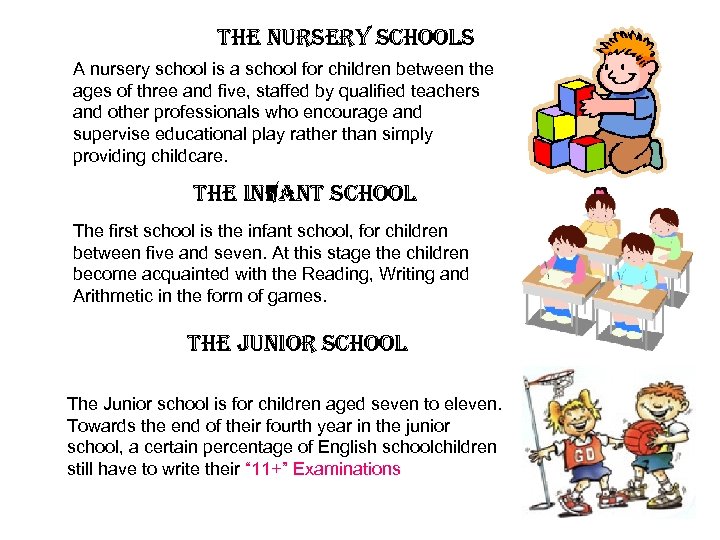the nursery schools A nursery school is a school for children between the ages