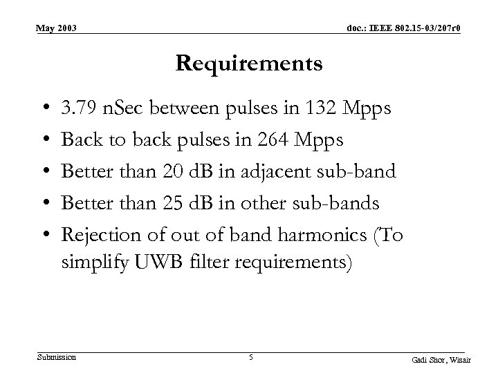 May 2003 doc. : IEEE 802. 15 -03/207 r 0 Requirements • • •